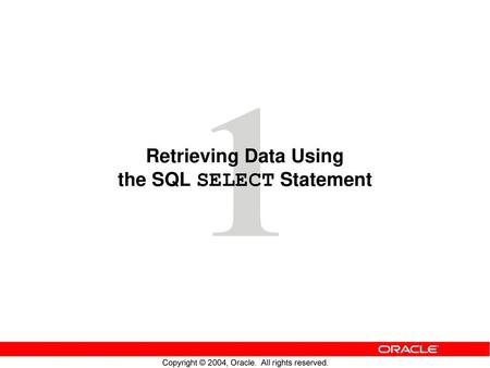 Retrieving Data Using the SQL SELECT Statement