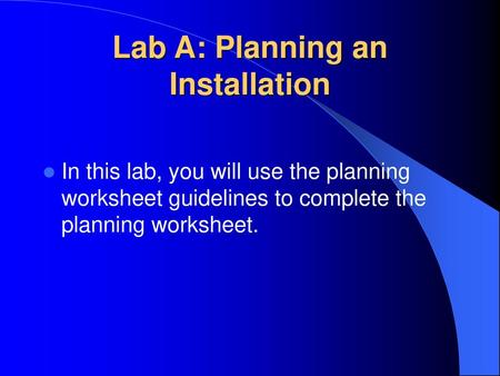 Lab A: Planning an Installation