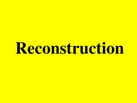 Reconstruction.