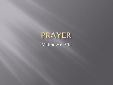 Prayer Matthew 6:9-15.