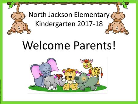 North Jackson Elementary Kindergarten Welcome Parents!