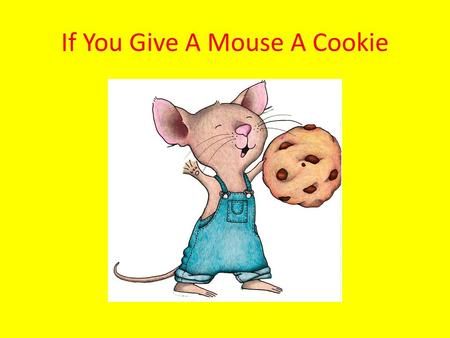 If You Give A Mouse A Cookie