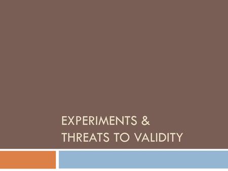 Experiments & Threats to Validity