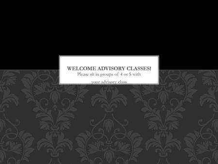 Welcome Advisory Classes!