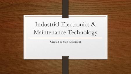 Industrial Electronics & Maintenance Technology