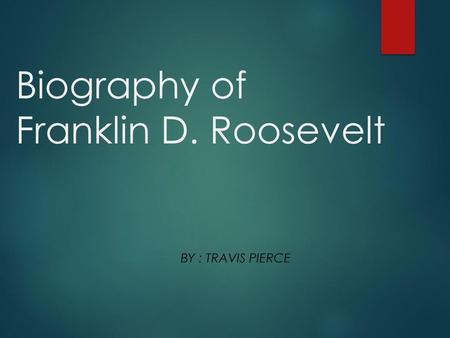 Biography of Franklin D. Roosevelt