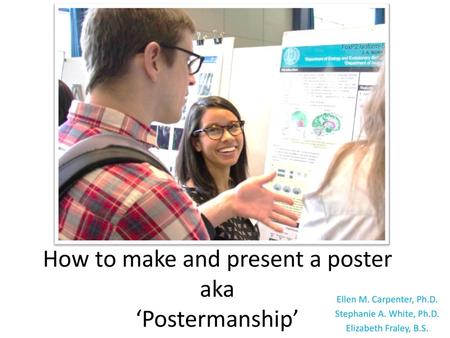 How to make and present a poster aka ‘Postermanship’