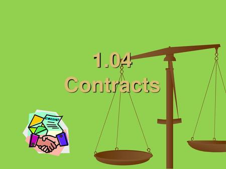 1.04 Contracts.