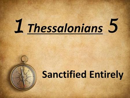 1 Thessalonians 5 Sanctified Entirely.