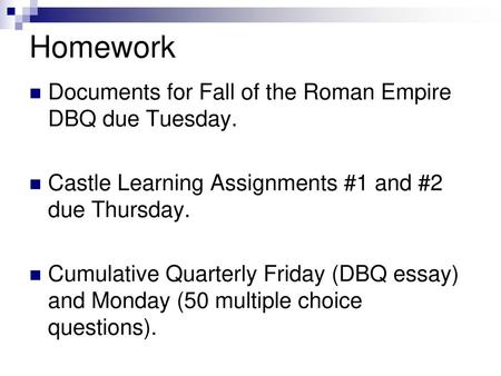 Homework Documents for Fall of the Roman Empire DBQ due Tuesday.