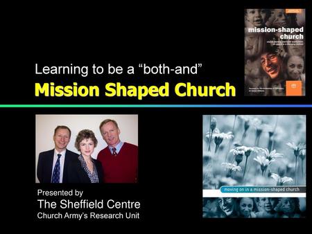 Mission Shaped Church Learning to be a “both-and” The Sheffield Centre