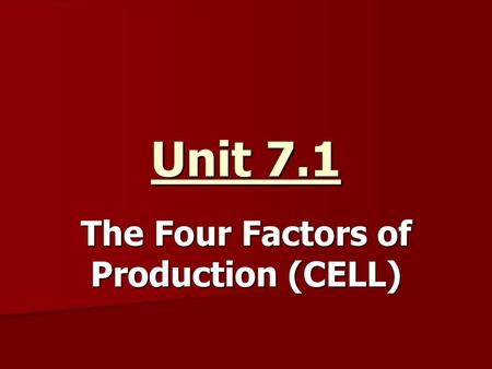 The Four Factors of Production (CELL)