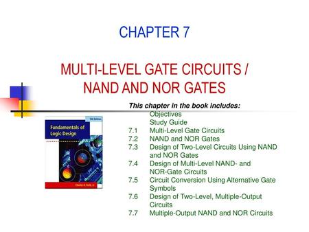 CHAPTER 7 MULTI-LEVEL GATE CIRCUITS / NAND AND NOR GATES