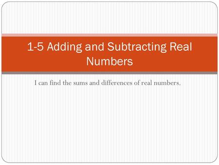 1-5 Adding and Subtracting Real Numbers