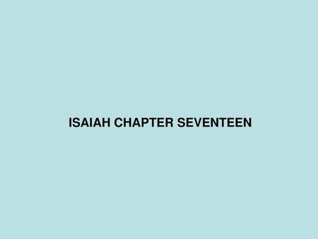 ISAIAH CHAPTER SEVENTEEN