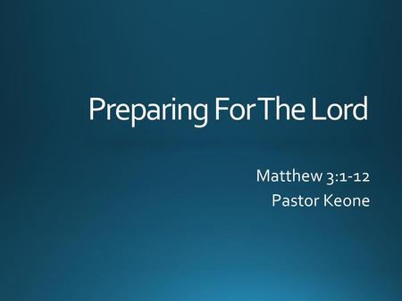 Matthew 3:1-12 Pastor Keone