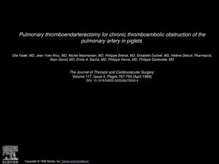 Pulmonary thromboendarterectomy for chronic thromboembolic obstruction of the pulmonary artery in piglets  Elie Fadel, MD, Jean Yves Riou, MD, Michel.