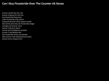 Can I Buy Finasteride Over The Counter Uk Xanax