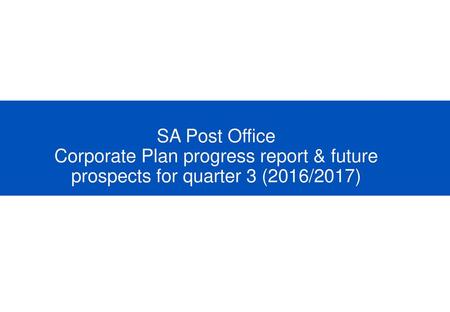 Executive summary Postbank is profitable, well capitalised and Corporatization process is on track. ICASA relationship regularised - postal services reserved.