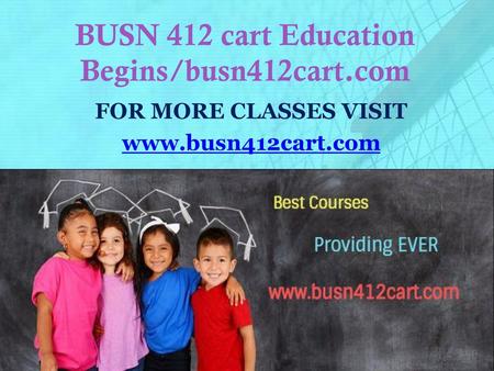 BUSN 412 cart Education Begins/busn412cart.com