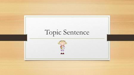 Topic Sentence.