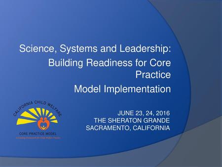 Science, Systems and Leadership: Building Readiness for Core Practice