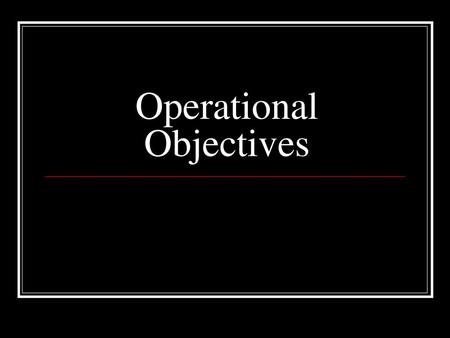 Operational Objectives