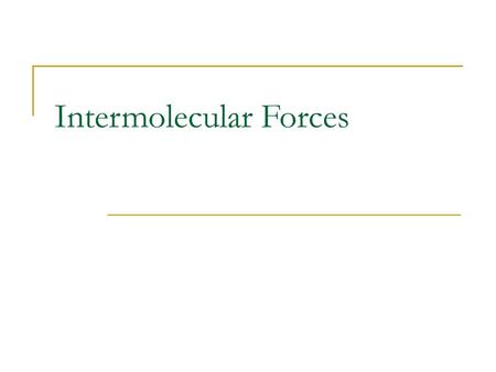 Intermolecular Forces