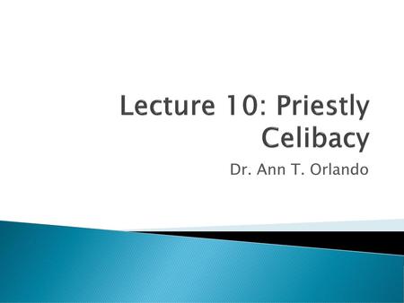 Lecture 10: Priestly Celibacy