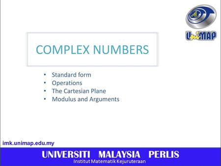 Standard form Operations The Cartesian Plane Modulus and Arguments