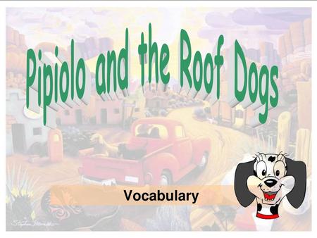 Pipiolo and the Roof Dogs