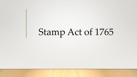 Stamp Act of 1765.