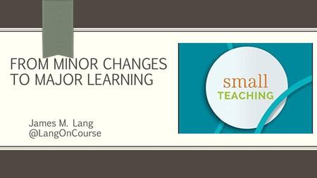 From minor changes to major learning