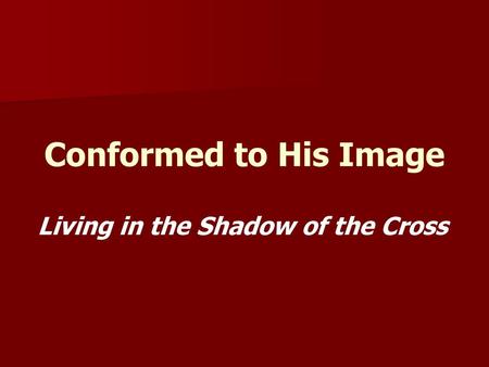 Living in the Shadow of the Cross