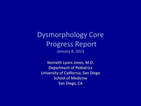 Dysmorphology Core Progress Report January 8, 2013