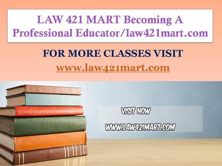 LAW 421 MART Becoming A Professional Educator/law421mart.com