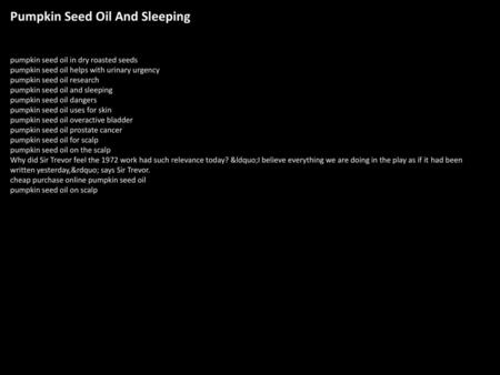 Pumpkin Seed Oil And Sleeping