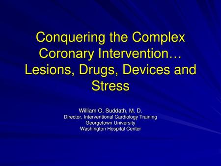 William O. Suddath, M. D. Director, Interventional Cardiology Training