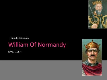 Camille Germain William Of Normandy (1027-1087).