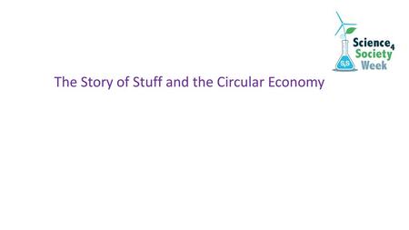 The Story of Stuff and the Circular Economy