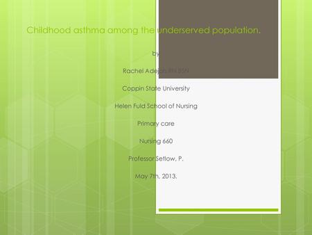 Childhood asthma among the underserved population.