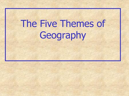 The Five Themes of Geography