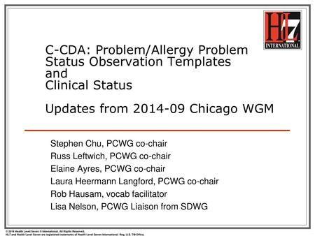 C-CDA: Problem/Allergy Problem Status Observation Templates and Clinical Status Updates from 2014-09 Chicago WGM Stephen Chu, PCWG co-chair Russ Leftwich,