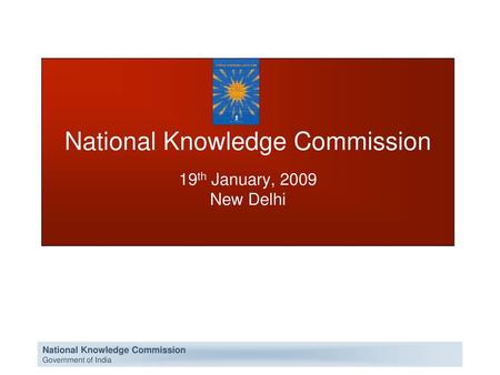 National Knowledge Commission 19th January, 2009 New Delhi