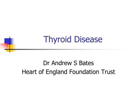 Dr Andrew S Bates Heart of England Foundation Trust