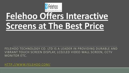 Felehoo Offers Interactive Screens at The Best Price