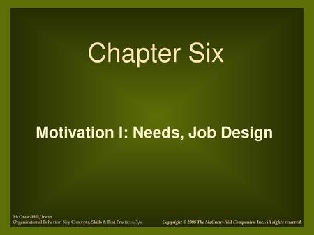 Motivation I: Needs, Job Design