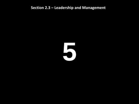 Section 2.3 – Leadership and Management