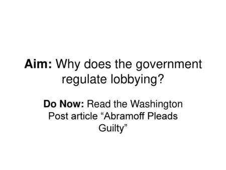 Aim: Why does the government regulate lobbying?