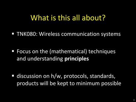 What is this all about? TNK080: Wireless communication systems